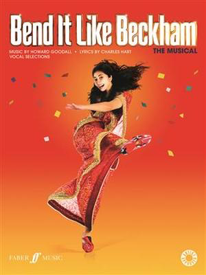 Bend It Like Beckham: The Musical - Howard Goodall - Piano|Vocal Faber Music Vocal Selections