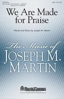 We Are Made for Praise - Joseph M. Martin - SATB Shawnee Press Choral Score Octavo
