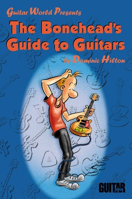 The Bonehead's Guide to Guitars - Guitar Dominic Hilton Hal Leonard