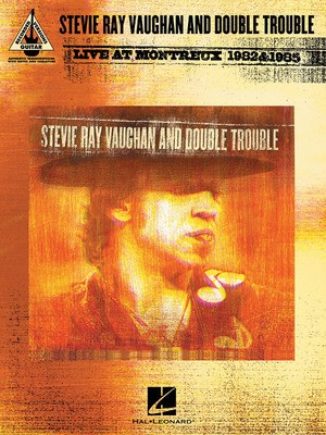 Stevie Ray Vaughan and Double Trouble - Live at Montreux 1982 & 1985 - Guitar Hal Leonard Guitar TAB with Lyrics & Chords