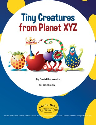 Tiny Creatures from Planet XYZ - David Bobrowitz - Grand Mesa Music Score/Parts