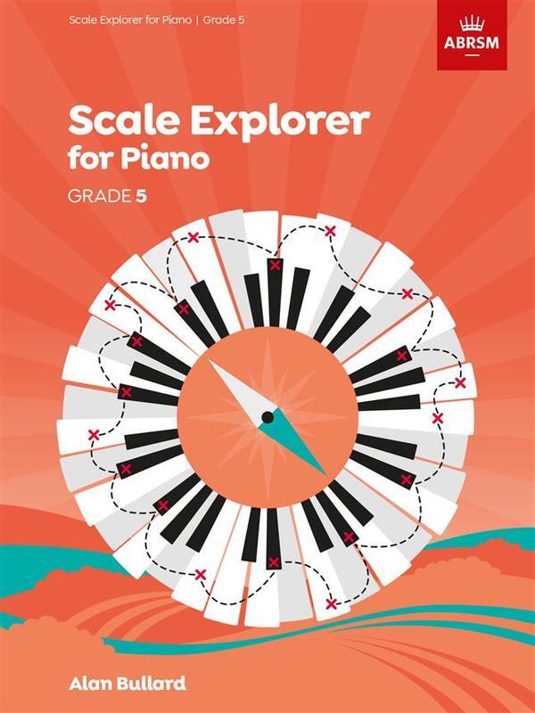 ABRSM Scale Explorer for Piano Grade 5 - Bullard Alan ABRSM 9781848498631