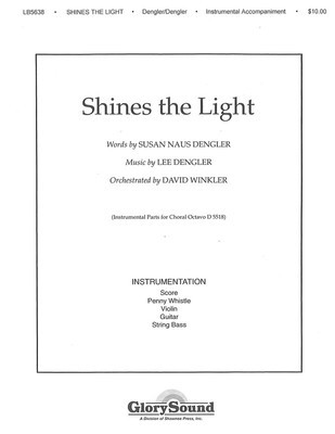Shines the Light - Lee Dengler - Susan Naus Dengler Shawnee Press Instrumental Parts