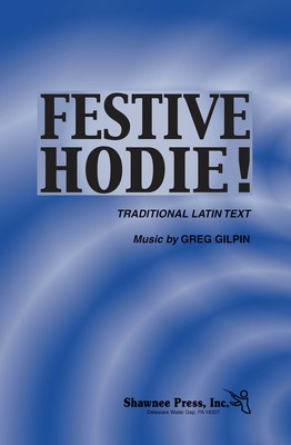 Festive Hodie! - Greg Gilpin - 2-Part Shawnee Press Choral Score Octavo
