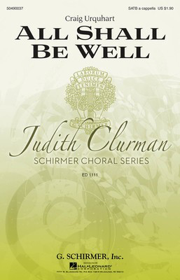 All Shall Be Well - Judith Clurman Choral Series - Craig Urquhart - SATB G. Schirmer, Inc. Choral Score Octavo