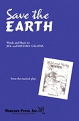 Save the Earth (from Wild and Wacky Winter) - Jill Gallina|Michael Gallina - Shawnee Press Performance/Accompaniment CD CD