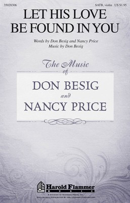 Let His Love Be Found in You - Don Besig - SATB Don Besig|Nancy Price Shawnee Press Choral Score Octavo