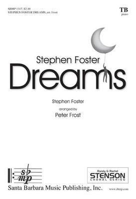 Stephen Foster Dreams - Stephen Foster - TB Peter Frost Santa Barbara Music Publishing Octavo