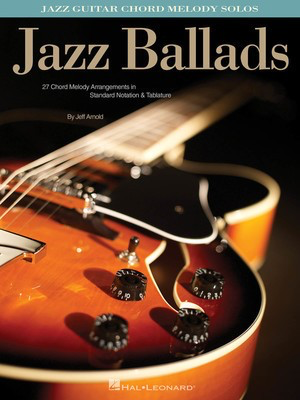 Jazz Ballads - Jazz Guitar Chord Melody Solos - Guitar Jeff Arnold Hal Leonard Guitar Solo