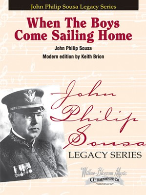 When The Boys Come Sailing Home - John Philip Sousa - Keith Brion C.L. Barnhouse Company Score/Parts