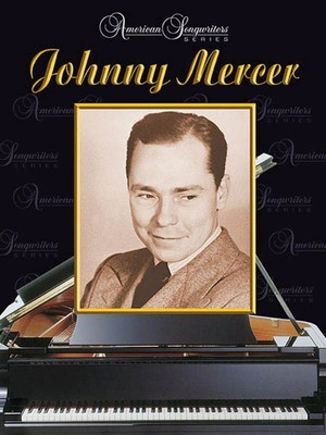 Johnny Mercer - American Songwriters Series - Alfred Music Piano, Vocal & Guitar