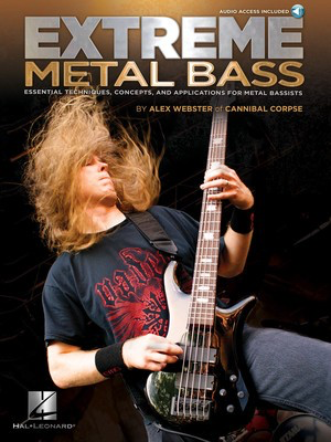 Extreme Metal Bass - Essential Techniques, Concepts, and Applications for Metal Bassists - Bass Guitar Alex Webster Hal Leonard Bass TAB /CD