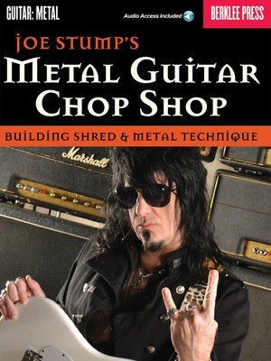 Metal Guitar Chop Shop - Building Shred & Metal Technique - Guitar Joe Stump Berklee Press Guitar TAB Sftcvr/Online Audio