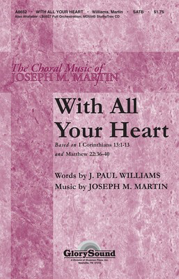 With All Your Heart - J. Paul Williams|Joseph M. Martin - SATB Stan Pethel Shawnee Press Choral Score Octavo