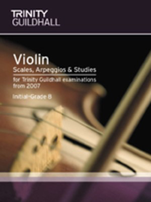 Violin Scales, Arpeggios & Studies - for Trinity College London exams from 2007 - Violin Trinity College London