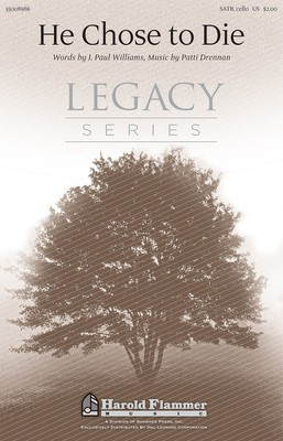 He Chose to Die - J. Paul Williams|Patti Drennan - SATB Shawnee Press Choral Score Octavo