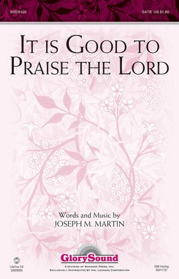 It Is Good to Praise the Lord - Joseph M. Martin - SATB Joseph M. Martin Shawnee Press Choral Score Octavo