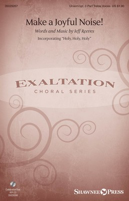Make a Joyful Noise! - Jeff Reeves - Unison/2-Part Shawnee Press Octavo