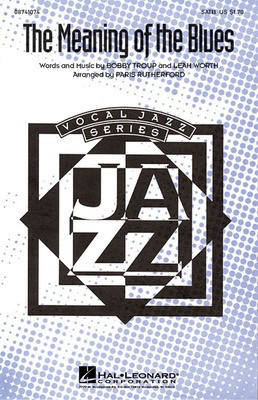 The Meaning of the Blues - Bobby Troup|Leah Worth - SATB Paris Rutherford Hal Leonard Choral Score Octavo