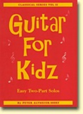Guitar for Kidz Vol. 2 - Easy Two-Part Solos - Peter Altmeier-Mort - Classical Guitar Westside
