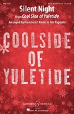 Silent Night - (from CoolSide of Yuletide) - SATB Francisco NÃ__Ã_±ez|Jim Papoulis Boosey & Hawkes Octavo