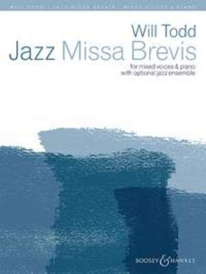 Jazz Missa Brevis - for mixed voices & piano with optional jazz ensemble - Will Todd - SATB divisi Boosey & Hawkes Vocal Score