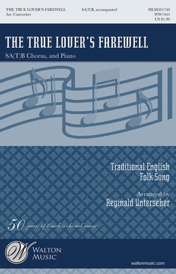The True Lover's Farewell - Traditional English Ballad - SA(T)B Reginald Unterseher Walton Music Choral Score Octavo