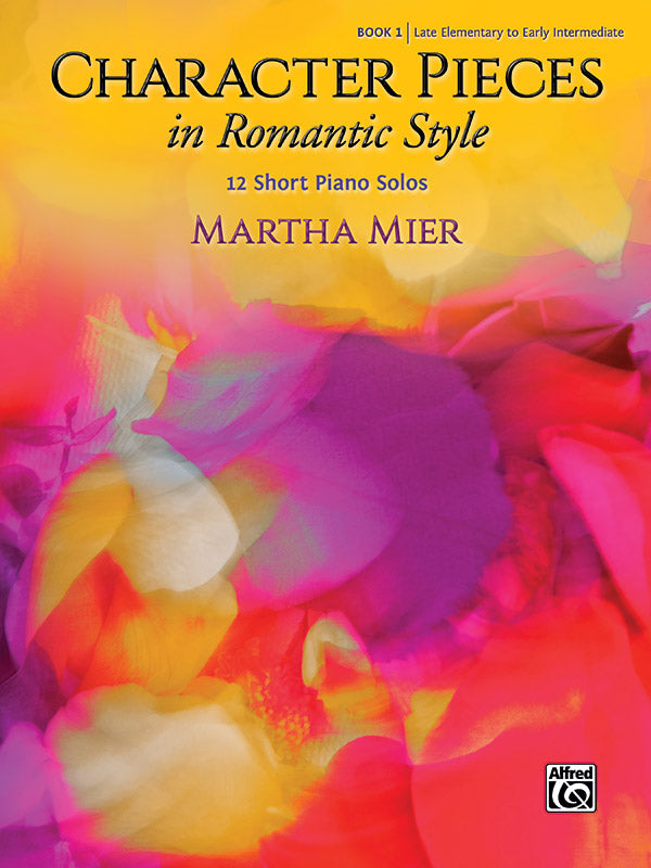 Character Pieces in Romantic Style Book 1 Piano - Mier Martha Alfred 47768