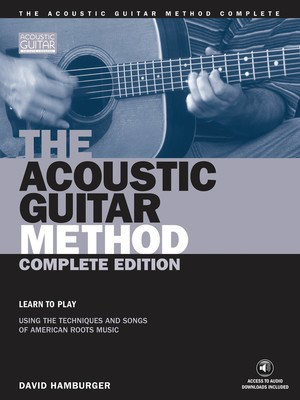 The Acoustic Guitar Method - Complete Edition - Learn to Play Using the Techniques & Songs of American Roots Music - Guitar David Hamburger String Letter Publishing Guitar TAB