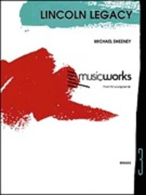 Lincoln Legacy - Michael Sweeney Hal Leonard Score/Parts