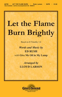 Let the Flame Burn Brightly - SATB Hal Leonard Choral Score Octavo