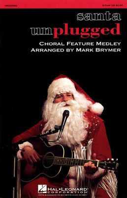 Santa Unplugged (Medley) - 2-Part Mark Brymer Hal Leonard Choral Score Octavo