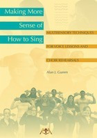 Making More Sense of How to Sing - Multisensory Techniques for Voice Lessons and Choir Rehearsals - Alan Gumm Meredith Music