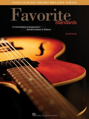 Favorite Standards - Jazz Guitar Chord Melody Solos - Guitar Jeff Arnold Hal Leonard Guitar Solo