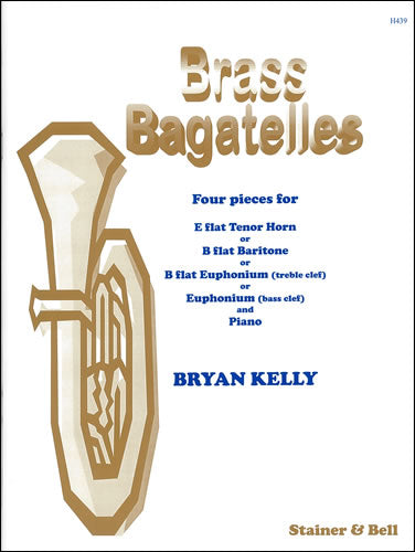 BRASS BAGATELLES FOR EUPHO OR TEN HR & PIANO - KELLY - EUPHONIUM - STAINER & BELL