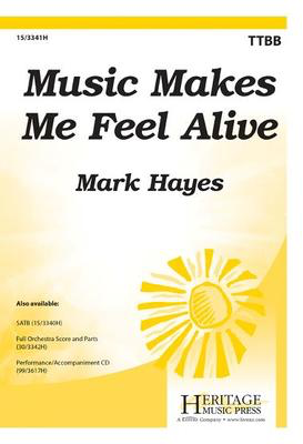 Music Makes Me Feel Alive - Mark Hayes - TTBB Heritage Music Press Octavo