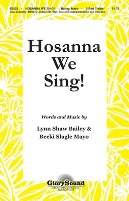 Hosanna We Sing! - Becki Slagle Mayo|Lynn Shaw Bailey - 2-Part Treble Shawnee Press Choral Score Octavo