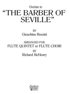 Overture to the Barber of Seville - Flute Choir - Gioachino Rossini - Flute Richard McHenry Southern Music Co. Flute Ensemble Score/Parts