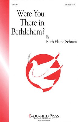 Were You There in Bethlehem? - Ruth Elaine Schram - SATB Brookfield Press Choral Score Octavo