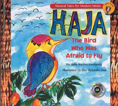 Haja: The Bird Who Was Afraid to Fly - Storybook from Musical Tales for Modern Minds - Julia Jordan Kamanda Hal Leonard Hardcover/CD