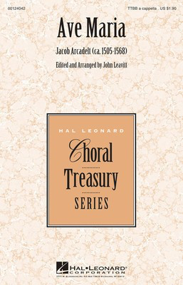 Ave Maria - Jacob Arcadelt - TTBB John Leavitt Hal Leonard Octavo