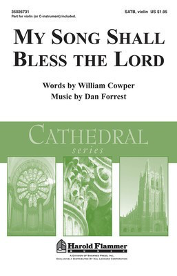My Song Shall Bless the Lord - Shawnee Press Cathedral Series - Dan Forrest|William Cowper - SATB Shawnee Press Choral Score Octavo
