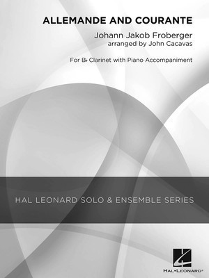 Allemande and Courante - Grade 3 Clarinet Solo - Johann Jakob Froberger - Clarinet John Cacavas Hal Leonard
