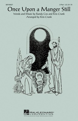 Once Upon a Manger Still - Kris Crunk|Randy Cox - 2-Part Kris Crunk Hal Leonard Choral Score Octavo