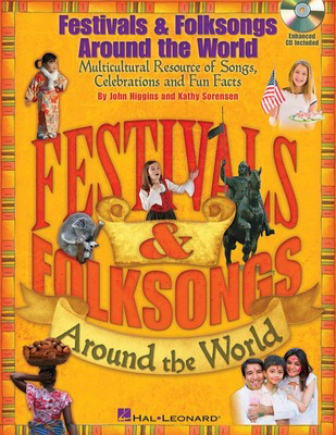 Festivals & Folksongs Around the World - Multicultural Resource of Songs, Celebrations and Fun Facts - John Higgins Hal Leonard Softcover/CD-ROM