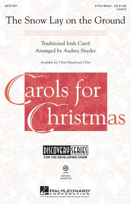 The Snow Lay on the Ground - Discovery Level 2 - Traditional Irish Carol - 3-Part Mixed Audrey Snyder Hal Leonard Choral Score Octavo