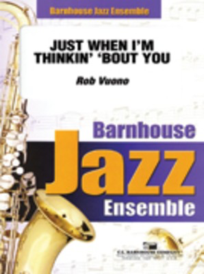 Just When I'm Thinkin' 'Bout You - Rob Vuono, Jr. - C.L. Barnhouse Company Score/Parts