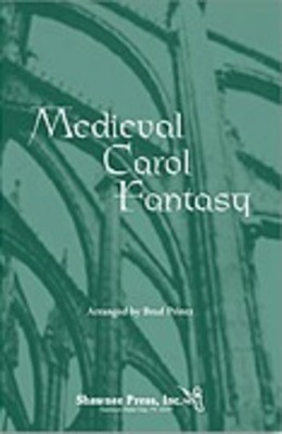 Medieval Carol Fantasy - Brad Printz - SATB Shawnee Press Choral Score Octavo