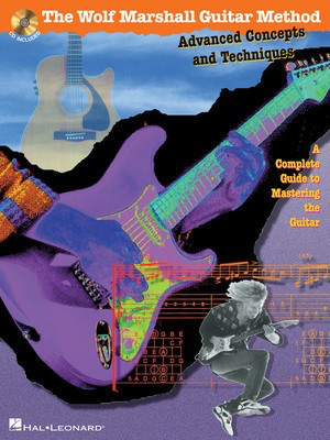 Advanced Concepts and Techniques - A Complete Guide to Mastering the Guitar The Wolf Marshall Guitar - Guitar Hal Leonard Guitar TAB /CD