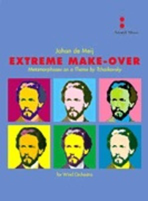 Extreme Make-Over - Metamorphoses on a Theme by Tchaikovsky for Wind Orchestra - Johan de Meij - Amstel Music Score